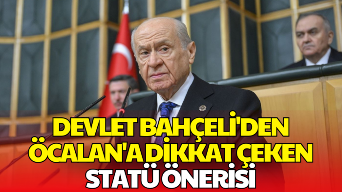 Devlet Bahçeli’den Öcalan'a Statü Önerisi: Siyasallaşma Koordinatörlüğü